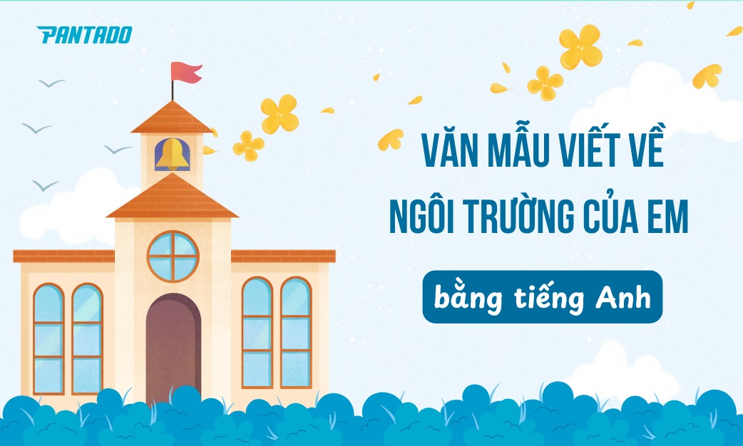 Viết Về Ngôi Trường Của Em Bằng Tiếng Anh Hay Nhất