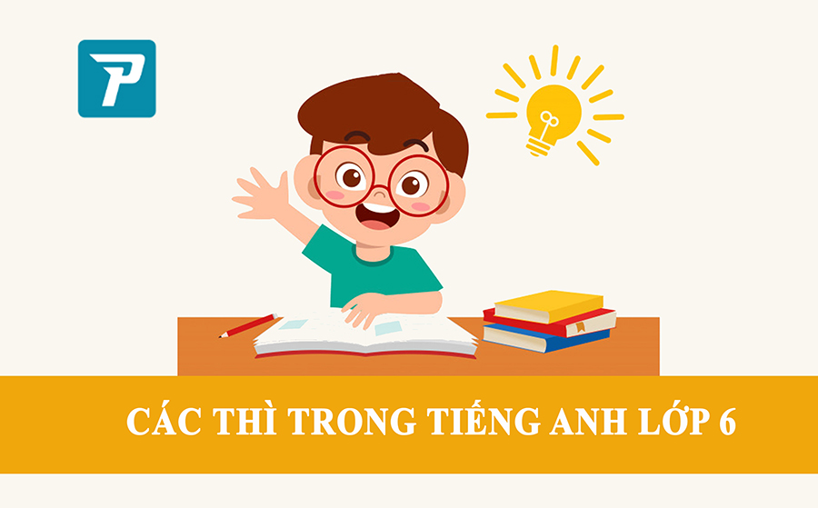 Các thì trong tiếng anh lớp 6
