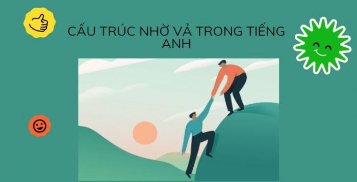 cấu trúc câu nhờ vả (Have Something Done)