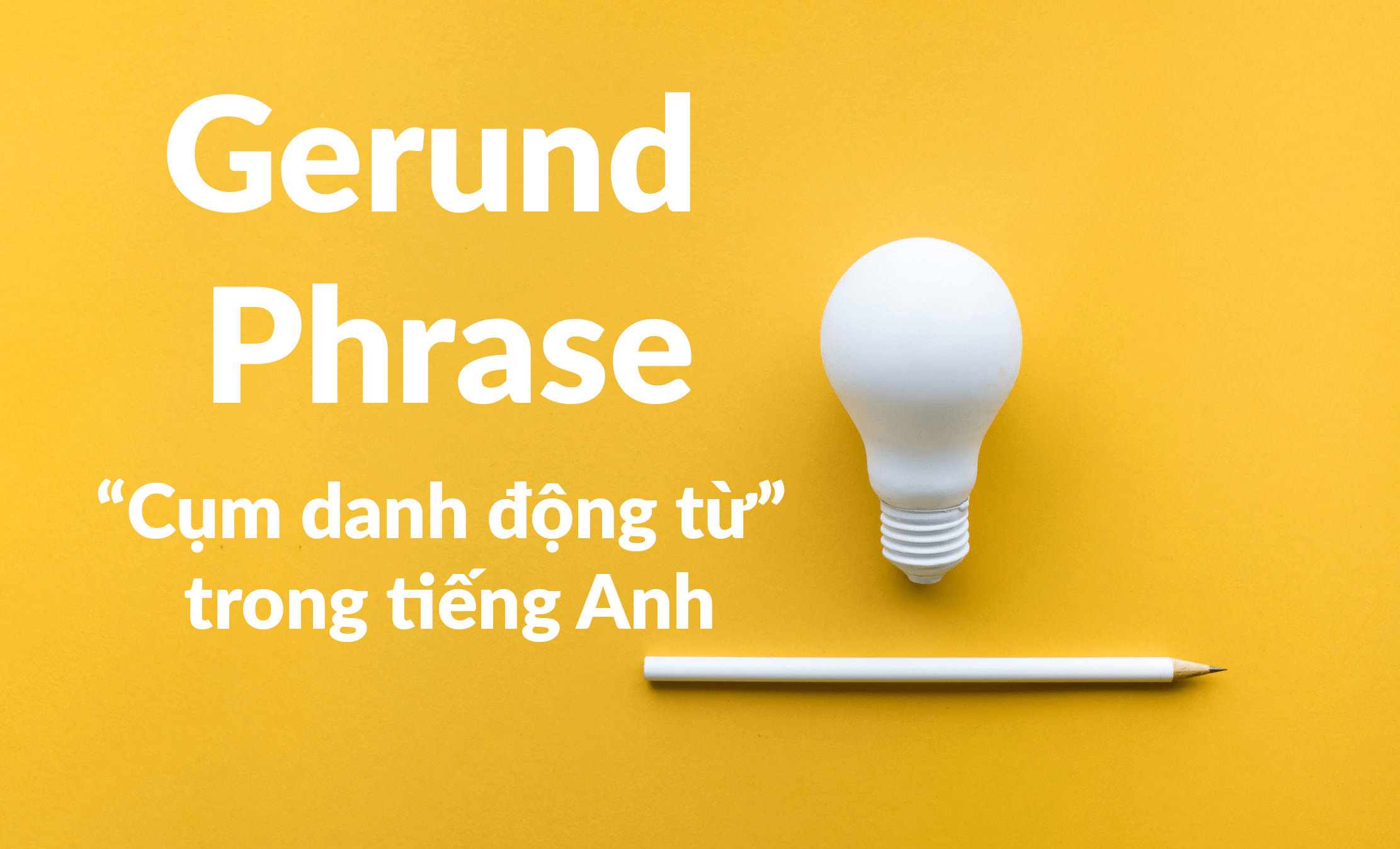 Danh động từ (Gerund) là gì?