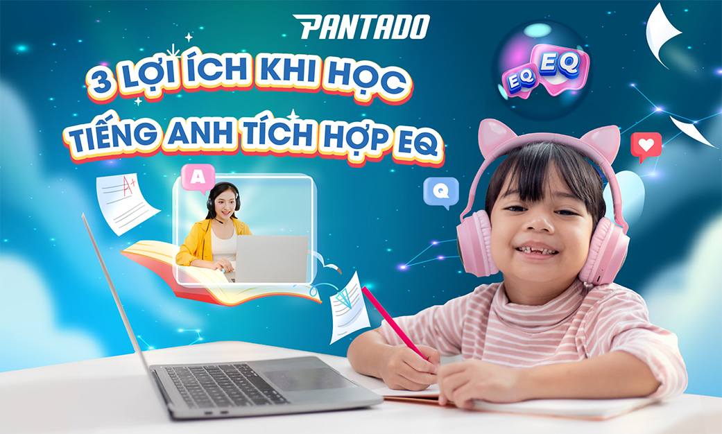 03 lợi ích vượt trội của khóa học tiếng Anh tích hợp Trí tuệ cảm xúc tại Pantado
