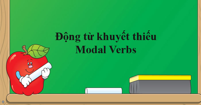 Modal Verbs – Hướng dẫn ngữ pháp hoàn chỉnh về động từ khuyết thiếu