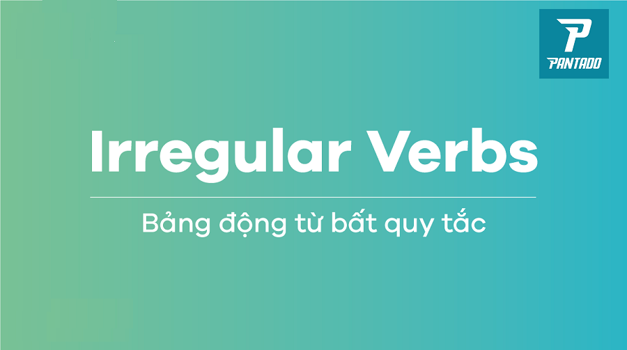 động từ tiếng Anh thông thường và bất quy tắc