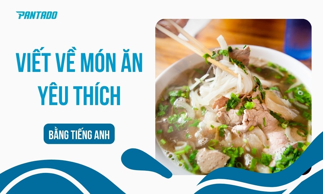10+ Bài Văn Mẫu Viết Về Món Ăn Em Yêu Thích Bằng Tiếng Anh
