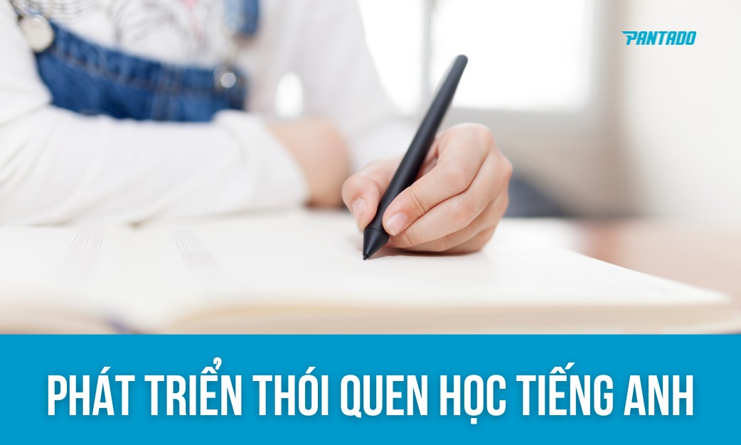 Mẹo Phát Triển Thói Quen Học Tiếng Anh Hiệu Quả