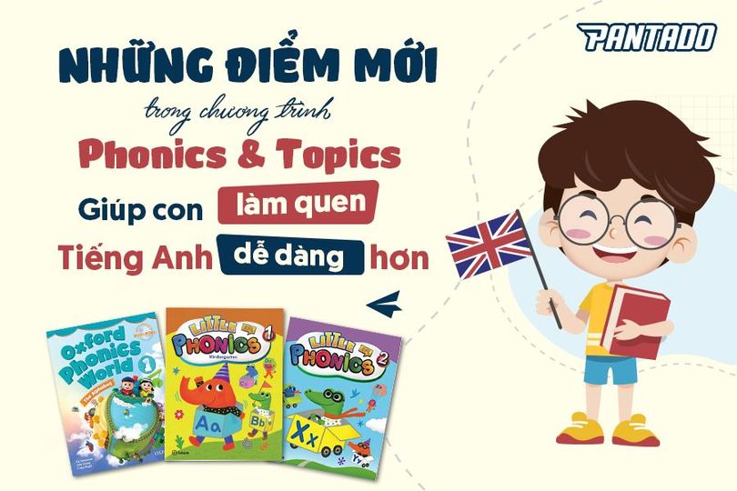 Những điểm mới trong chương trình Phonics và Topics