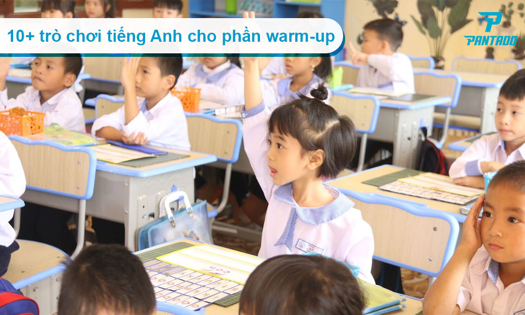 Gợi Ý 10+ Trò Chơi Tiếng Anh Hay Cho Phần Warm-up