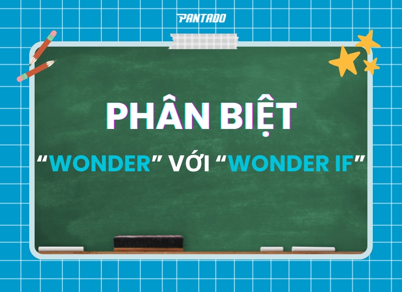Phân biệt “Wonder” với “Wonder if”