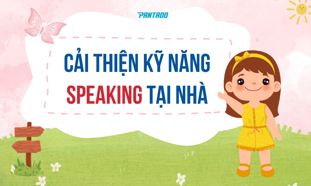 8 Cách Cải Thiện Kỹ Năng Nói Tiếng Anh Tại Nhà