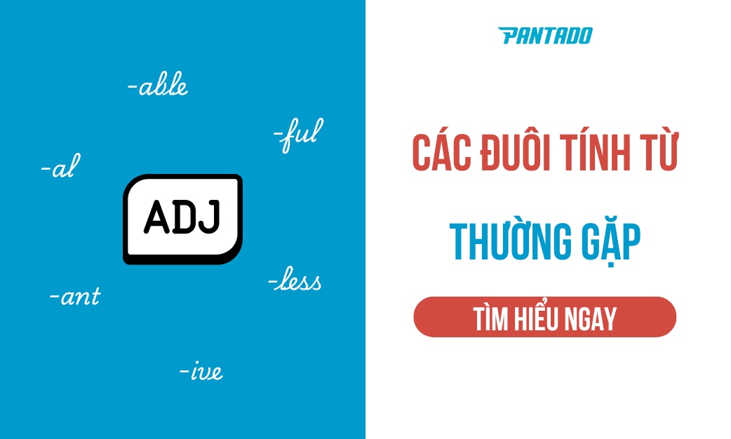 Các Đuôi Tính Từ Trong Tiếng Anh Thường Gặp