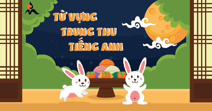 Từ vựng về tết trung thu trong tiếng Anh